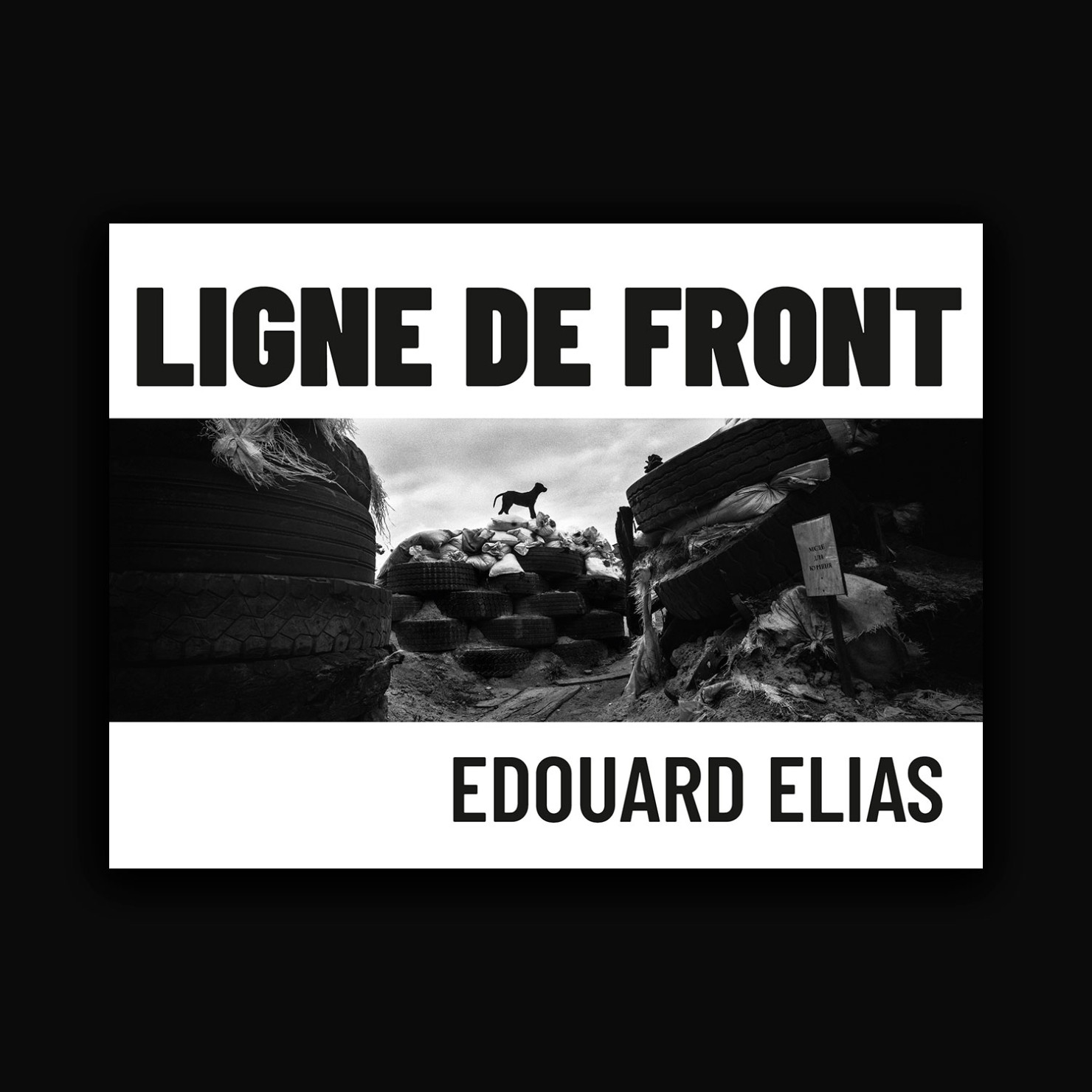 Ligne de front - Edouard Elias - livre de photographies